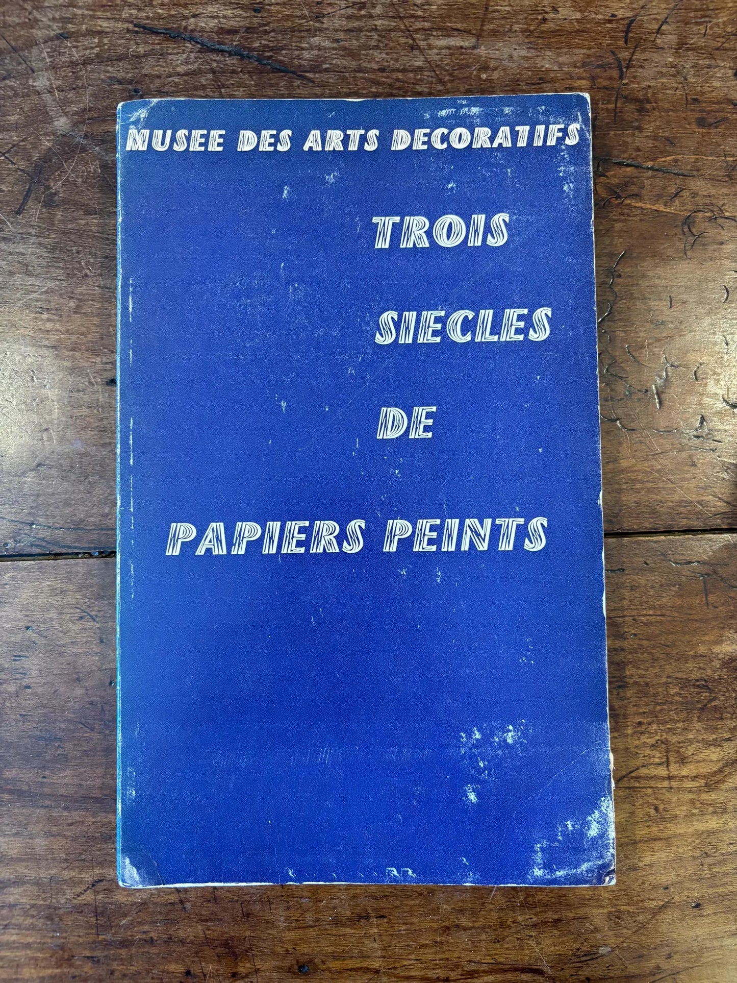 Trois siecles de papiers peints - Paris by Musee des Arts Decoratifs (1967, HC)